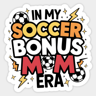 Soccer-Lover Bonus Moms In My Soccer Bonus Mom Era Sticker